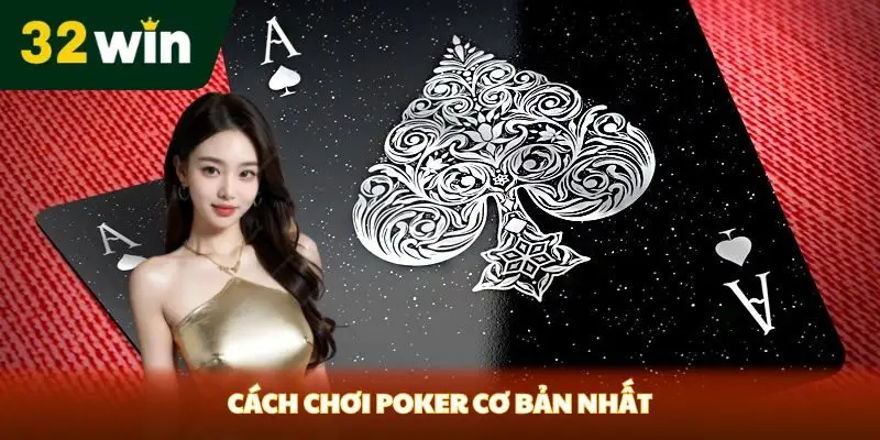 Cách Chơi Poker - Hướng Dẫn Chi Tiết Cho Người Mới Bắt Đầu Cách chơi Poker cơ bản nhất