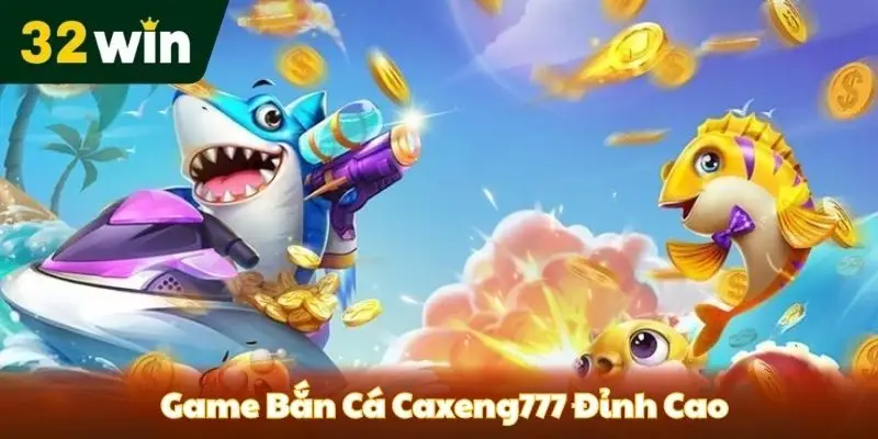 caxeng777 tại 32win