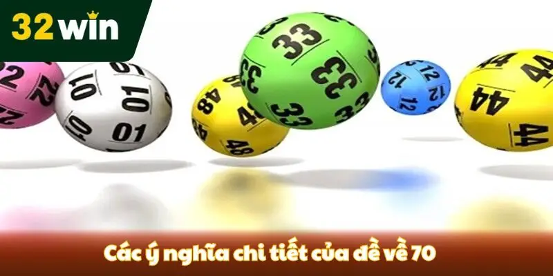 Đề Về 70 Hôm Sau Đánh Con Gì Để Làm Giàu Sau 1 Đêm? Các ý nghĩa chi tiết của đề về 70 hôm sau đánh con gì?