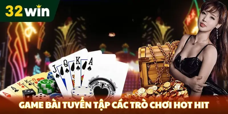 Game bài tuyển tập các trò chơi hot hit