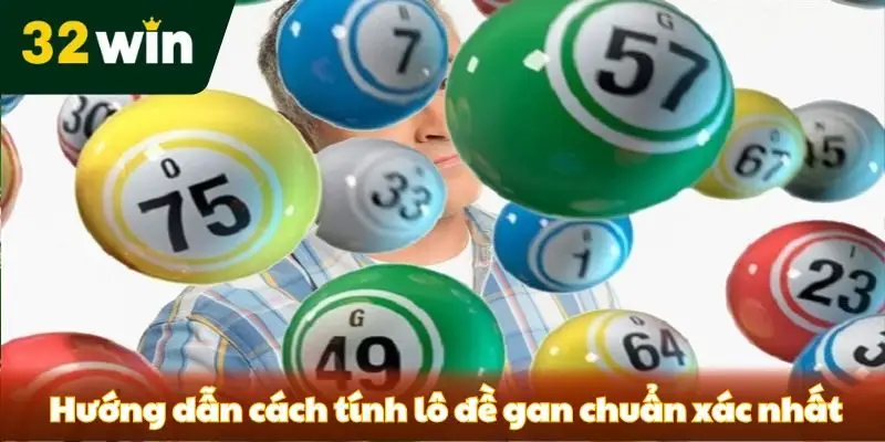 Lô Đề Gan Là Gì? Cách Nhận Biết Và Đánh Hiệu Quả Nhất Hướng dẫn cách tính lô đề chuẩn
