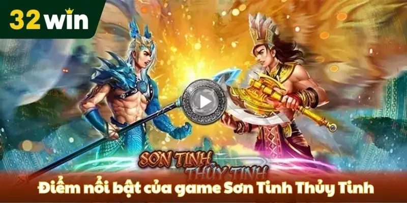 Sơn Tinh Thủy Tinh - Game Nổ Hũ Hấp Dẫn 2025 Lý do hội viên yêu thích tựa game nổ hũ 2025