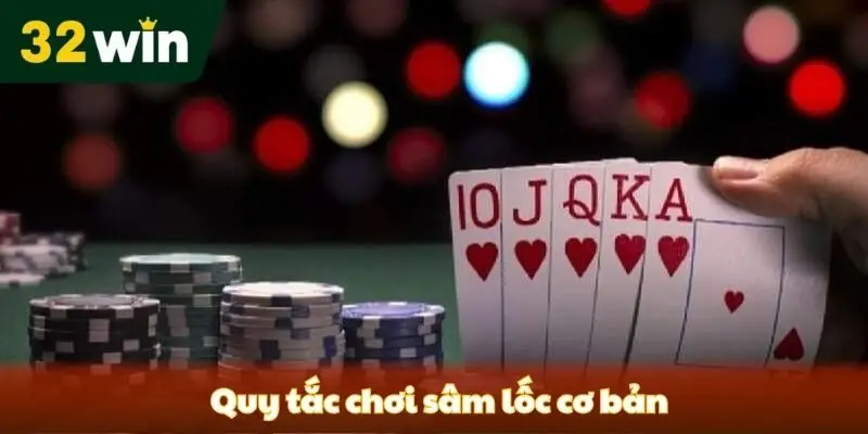 Bài Sâm Lốc Là Gì? Luật Chơi Và Chiến Thuật Hiệu Quả 2025 Quy tắc chơi sâm lốc cơ bản