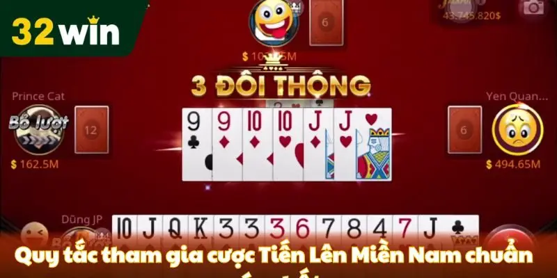 Tiến Lên Miền Nam 32win - Tựa Game Được Hàng Triệu Bet Thủ Săn Đón Quy tắc tham gia cược Tiến Lên chuẩn xác nhất