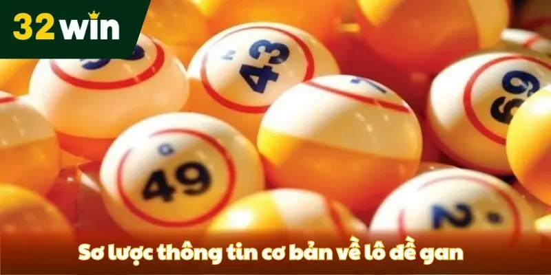 Lô Đề Gan Là Gì? Cách Nhận Biết Và Đánh Hiệu Quả Nhất Sơ lược thông tin cơ bản về lô đề gan