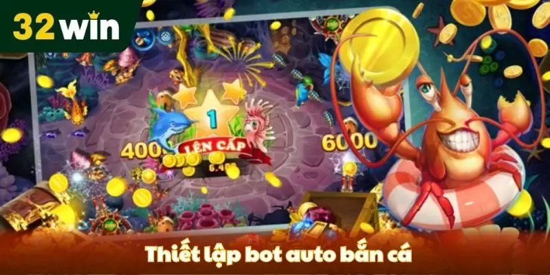 Khám Phá Hack Bắn Cá Xèng tại 32win - Kinh Nghiệm Từ Game Thủ Thiết lập bot auto bắn cá