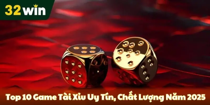 top 10 game tài xỉu